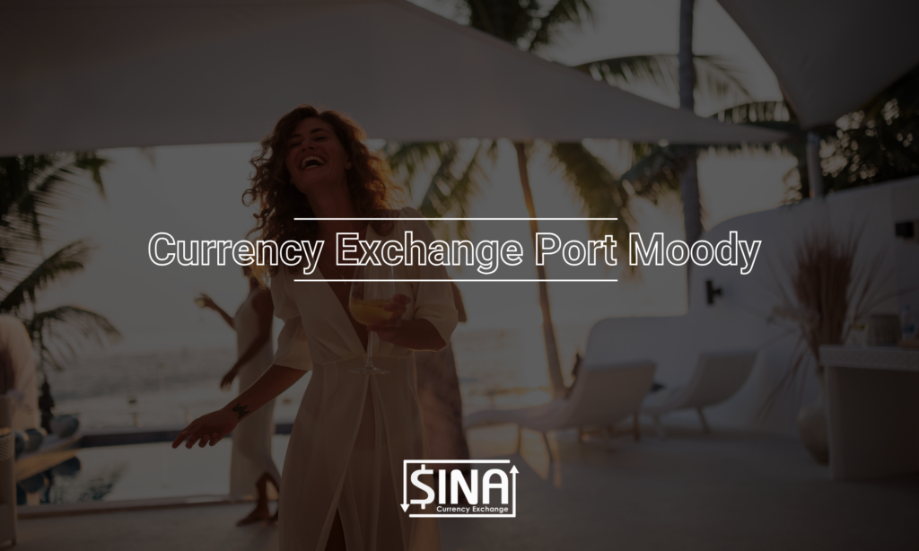 Currency Exchange Port Moody | Money Exchange Port Moody Currency Exchange in Port Moody